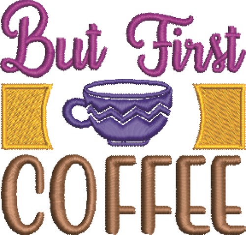 But First Coffee Machine Embroidery Design