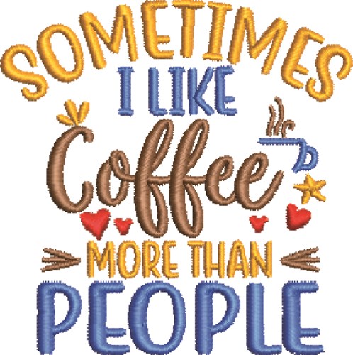Coffee More Than People Machine Embroidery Design