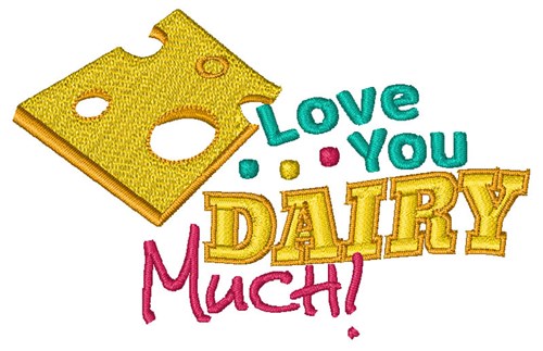 Love You Dairy Much Machine Embroidery Design