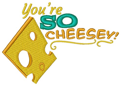 Youre So Cheesy Machine Embroidery Design