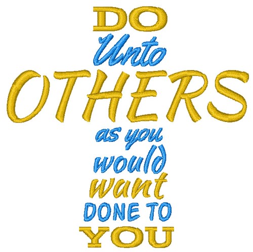 Do Unto Others Cross Machine Embroidery Design