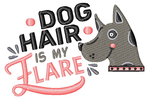 Dog Hair Is My Flare Machine Embroidery Design
