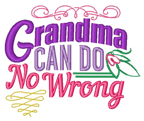 Grandma Can Do No Wrong Machine Embroidery Design