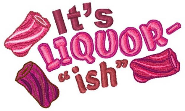 Picture of Its Liquor "ish" Machine Embroidery Design