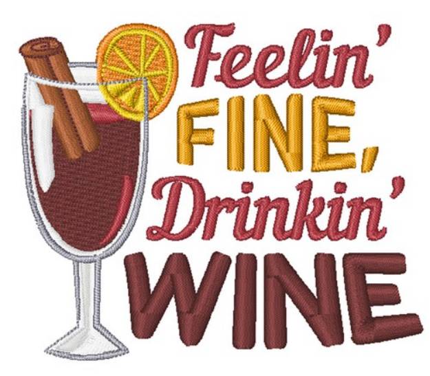 Picture of Feeling Fine, Drinkin Wine Machine Embroidery Design
