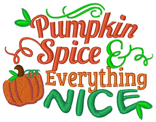 Pumpkin Spice & Everything Nice Machine Embroidery Design