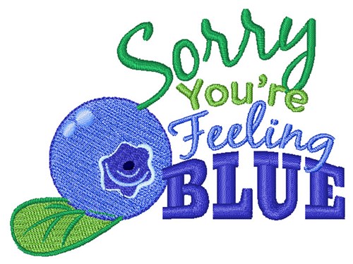 Sorry Youre Feeling Blue Machine Embroidery Design