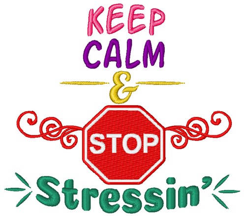 Keep Calm Stop Stressin Machine Embroidery Design