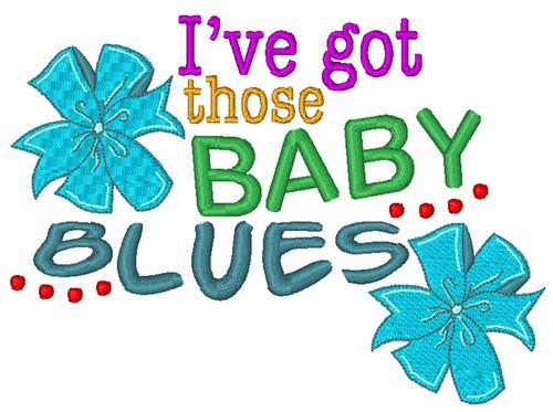 Ive Got Baby Blues Machine Embroidery Design