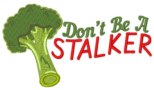 Dont Be A Stalker Machine Embroidery Design