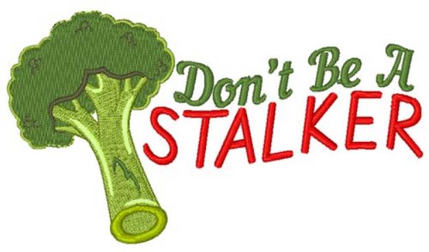 Picture of Dont Be A Stalker Machine Embroidery Design