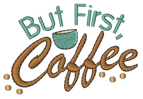But First, Coffee Machine Embroidery Design