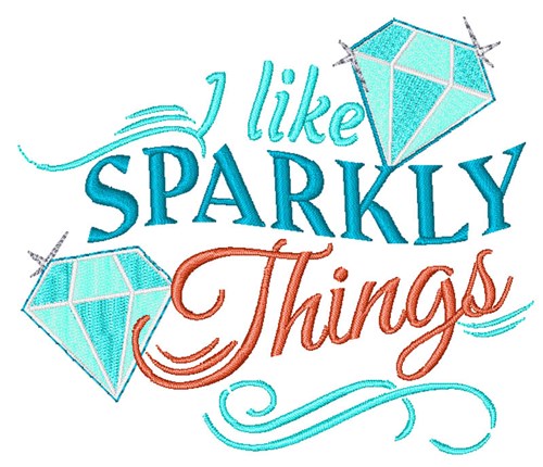I Like Sparkly Things Machine Embroidery Design