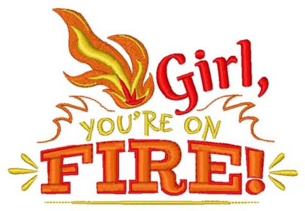 Picture of Girl Youre On Fire Machine Embroidery Design