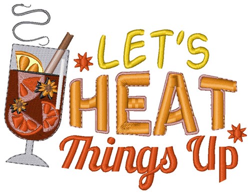 Lets Heat Things Up Machine Embroidery Design