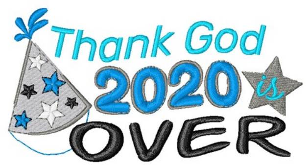 Picture of Thank God 2020 Is Over Machine Embroidery Design