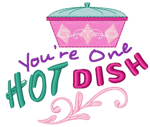 Youre One Hot Dish Machine Embroidery Design