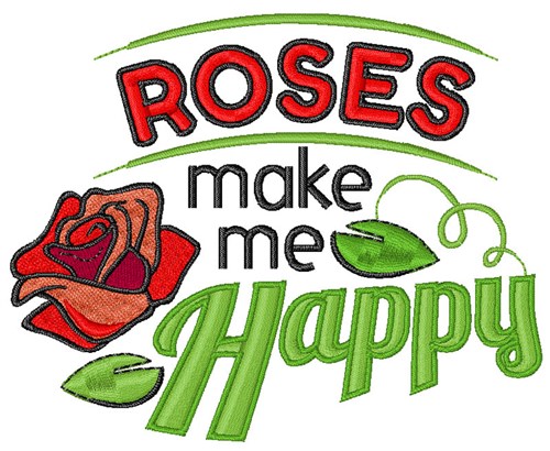 Roses Make Me Happy Machine Embroidery Design