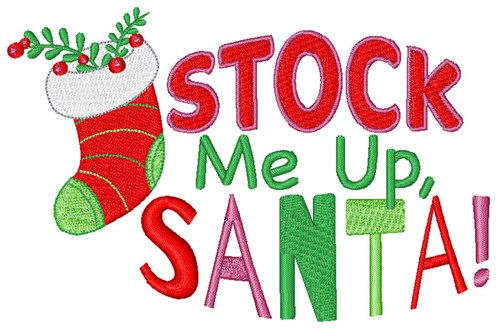 Stock Me Up, Santa! Machine Embroidery Design