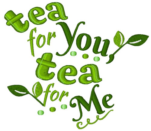 Tea For You Machine Embroidery Design
