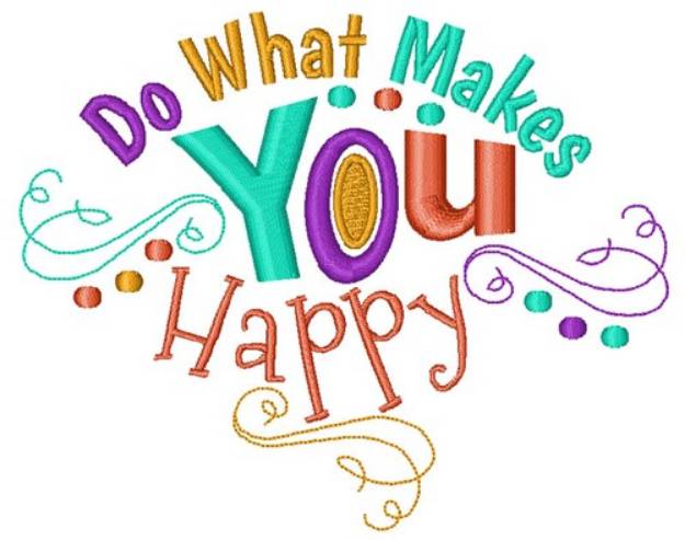 Picture of What Makes You Happy Machine Embroidery Design