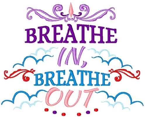 Breathe In Breathe Out Machine Embroidery Design