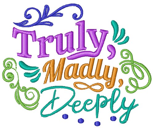 Truly, Madly, Deeply Machine Embroidery Design