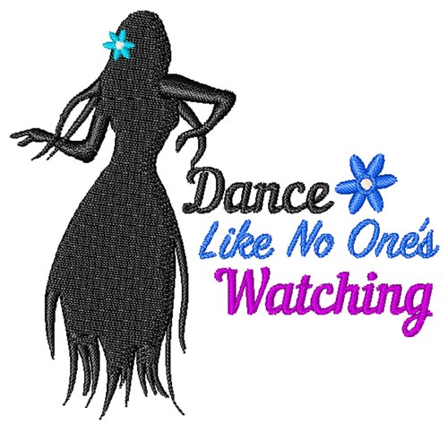 Dance Like No Ones Watching Machine Embroidery Design