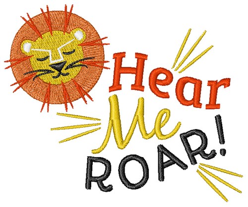 Hear Me Roar! Machine Embroidery Design