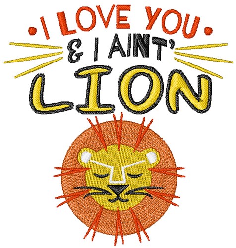 I Aint Lion Machine Embroidery Design