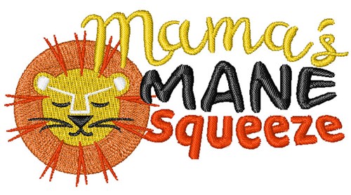 Mamas Mane Squeeze Machine Embroidery Design