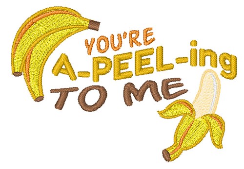 Youre A-Peel-ing To Me Machine Embroidery Design