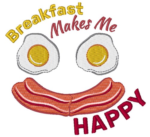 Breakfast Makes Me Happy Machine Embroidery Design