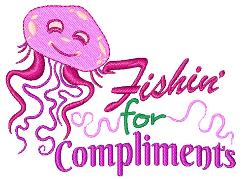 Fishin For Compliments