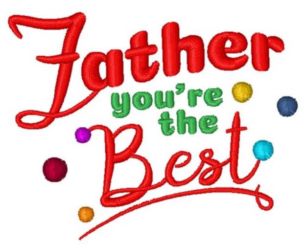 Picture of Father Youre The Best Machine Embroidery Design