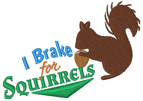 Brake For Squirrels Machine Embroidery Design