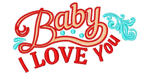 Baby I Love You Machine Embroidery Design