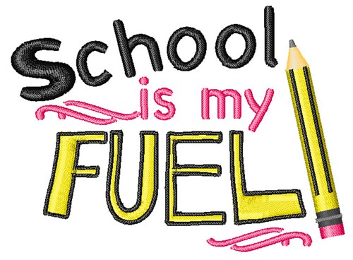 School Is My Fuel Machine Embroidery Design