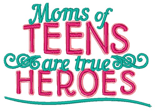 Teen_Moms_Of_Teens_Are_True_Heroes Machine Embroidery Design