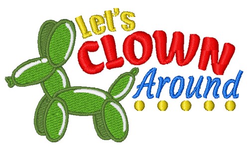 Lets Clown Around Machine Embroidery Design