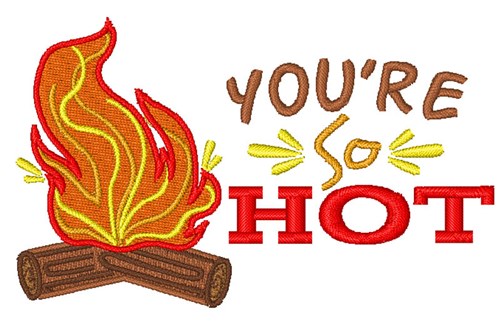 Youre So Hot Machine Embroidery Design