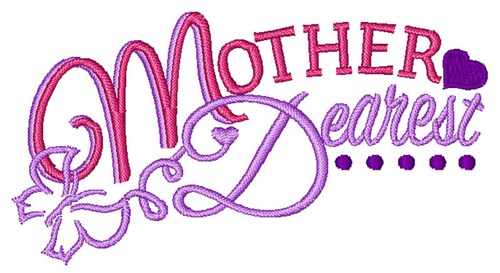 Mother Dearest Machine Embroidery Design