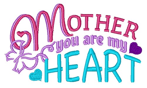 Mother You Are My Heart Machine Embroidery Design