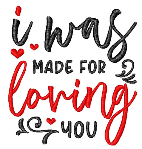 Made For Loving You Machine Embroidery Design