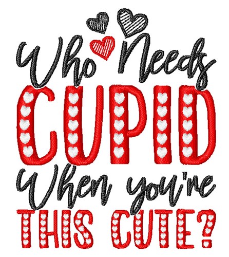 Who Needs Cupid Machine Embroidery Design