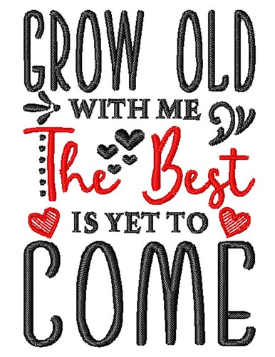 Grow Old With Me Machine Embroidery Design