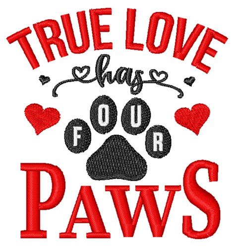 True Love Has Paws Machine Embroidery Design