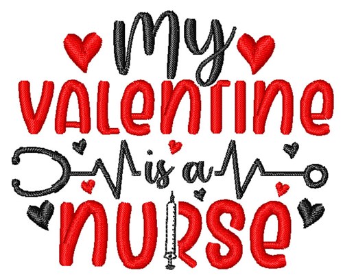 My Valentine Is A Nurse Machine Embroidery Design