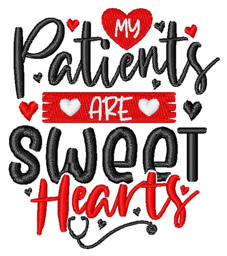 My Patients Are Sweethearts Machine Embroidery Design
