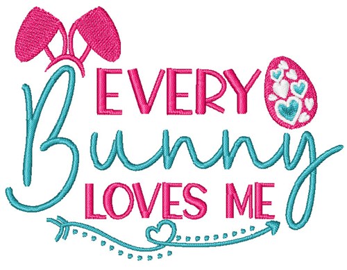 Every Bunny Loves Me Machine Embroidery Design